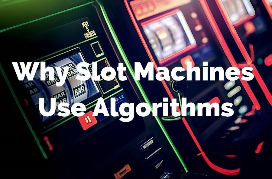 Why Slot Machines Use Algorithms